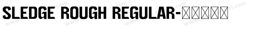 Sledge Rough Regular字体转换